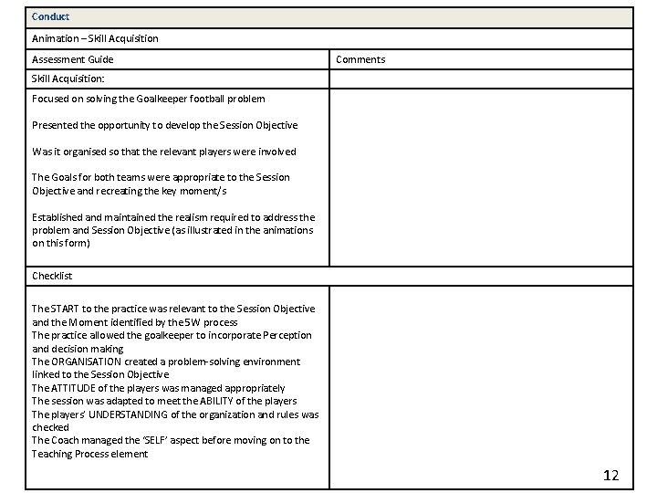 Conduct Animation – Skill Acquisition Assessment Guide Comments Skill Acquisition: Focused on solving the