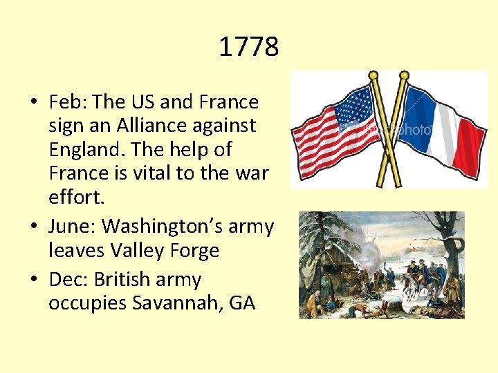 1778 • Feb: The US and France sign an Alliance against England. The help