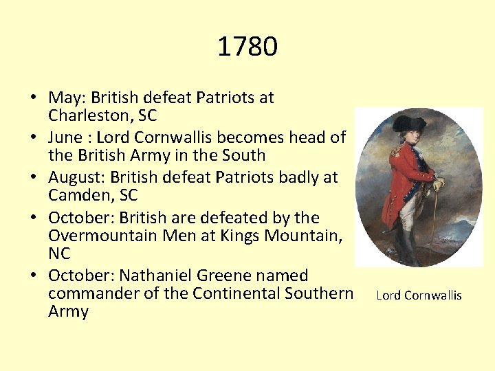 1780 • May: British defeat Patriots at Charleston, SC • June : Lord Cornwallis