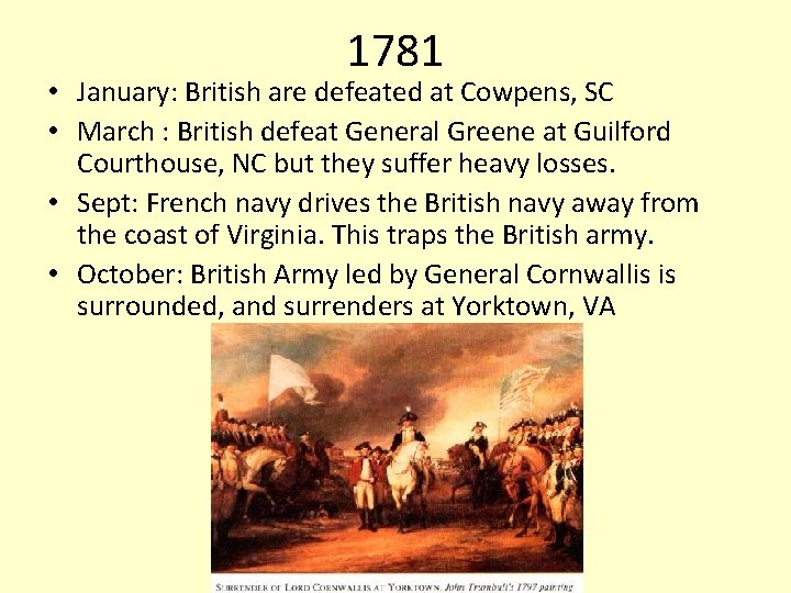 1781 • January: British are defeated at Cowpens, SC • March : British defeat