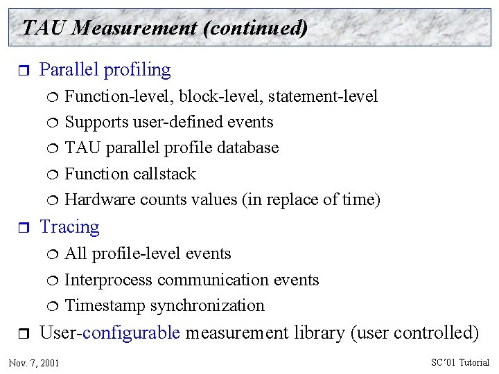 TAU Measurement (continued) r Parallel profiling ¦ ¦ ¦ r Tracing ¦ ¦ ¦