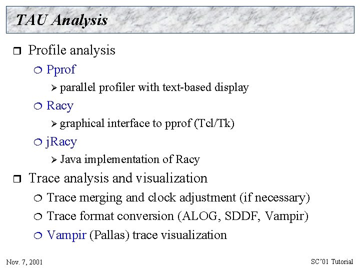 TAU Analysis r Profile analysis ¦ Pprof Ø parallel ¦ profiler with text-based display