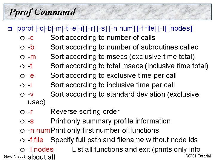 Pprof Command pprof [-c|-b|-m|-t|-e|-i] [-r] [-s] [-n num] [-f file] [-l] [nodes] ¦ -c