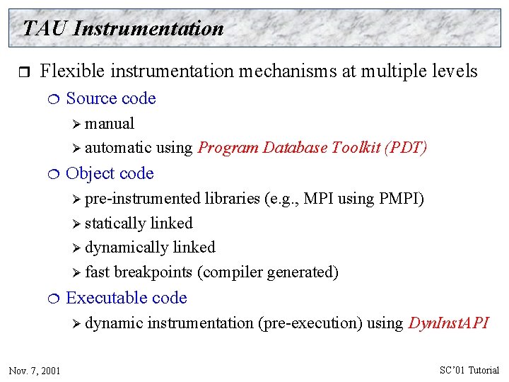 TAU Instrumentation r Flexible instrumentation mechanisms at multiple levels ¦ Source code Ø manual