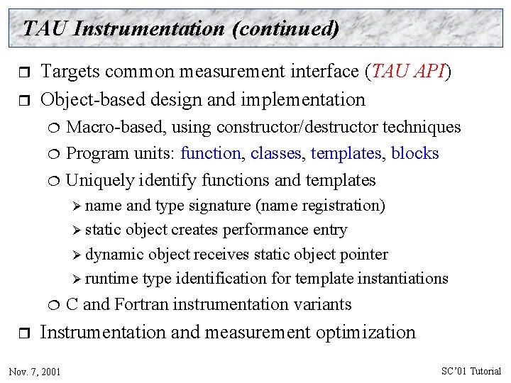 TAU Instrumentation (continued) r r Targets common measurement interface (TAU API) Object-based design and