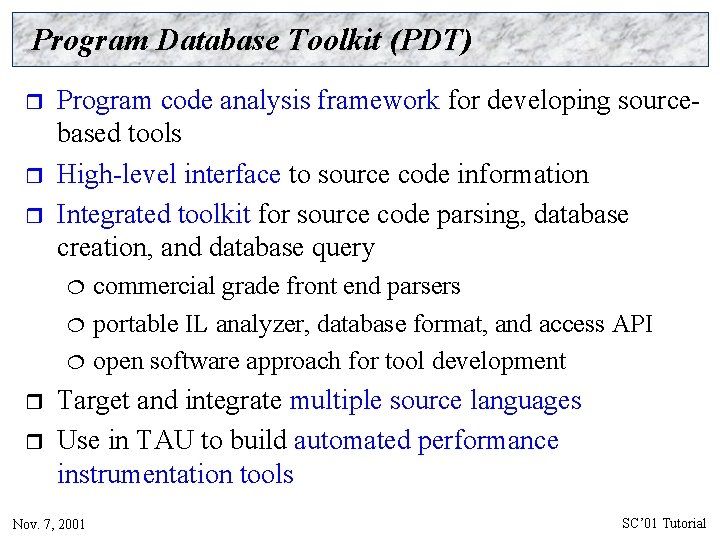 Program Database Toolkit (PDT) r r r Program code analysis framework for developing sourcebased