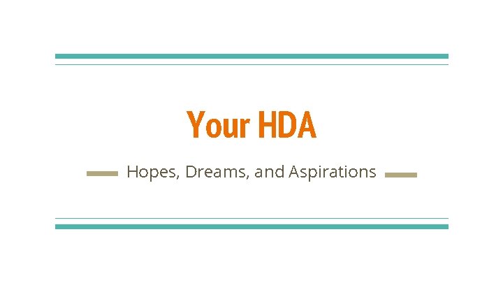 Your HDA Hopes, Dreams, and Aspirations 