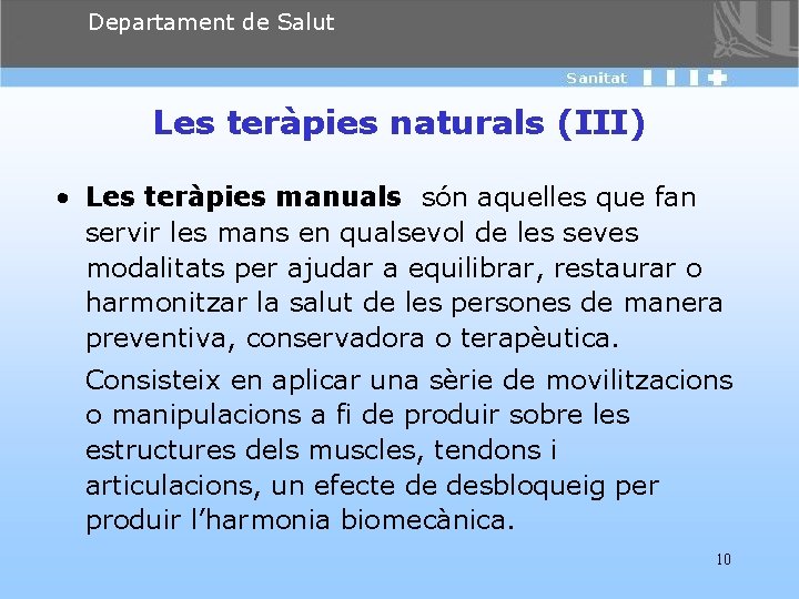 Departament de Salut Les teràpies naturals (III) • Les teràpies manuals són aquelles que