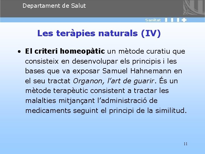 Departament de Salut Les teràpies naturals (IV) • El criteri homeopàtic un mètode curatiu