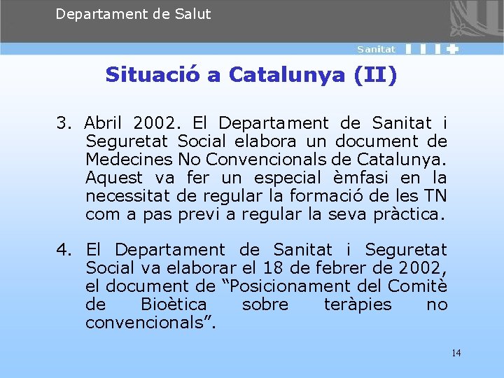 Departament de Salut Situació a Catalunya (II) 3. Abril 2002. El Departament de Sanitat