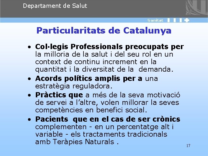 Departament de Salut Particularitats de Catalunya • Col·legis Professionals preocupats per la milloria de