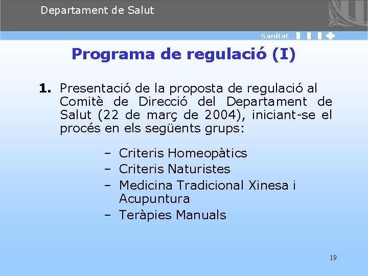 Departament de Salut Programa de regulació (I) 1. Presentació de la proposta de regulació