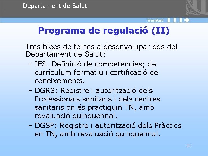 Departament de Salut Programa de regulació (II) Tres blocs de feines a desenvolupar des