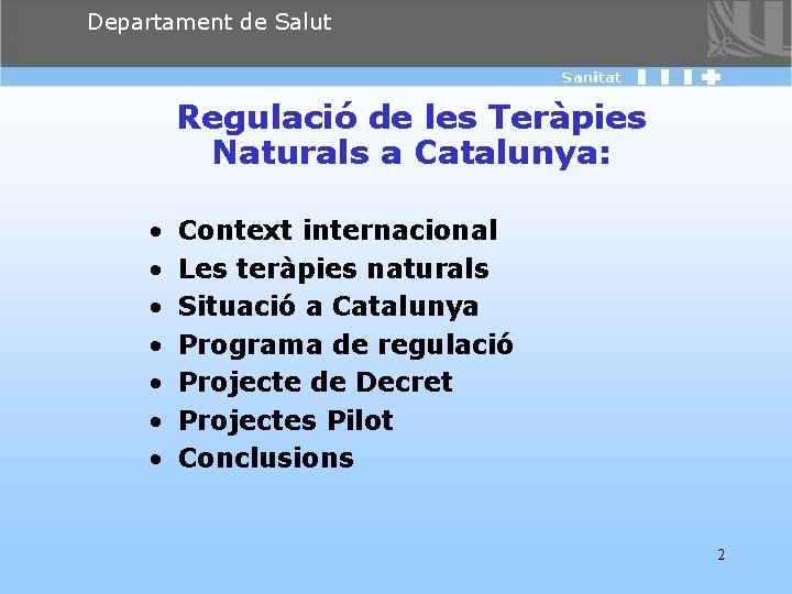 Departament de Salut Regulació de les Teràpies Naturals a Catalunya: • • Context internacional
