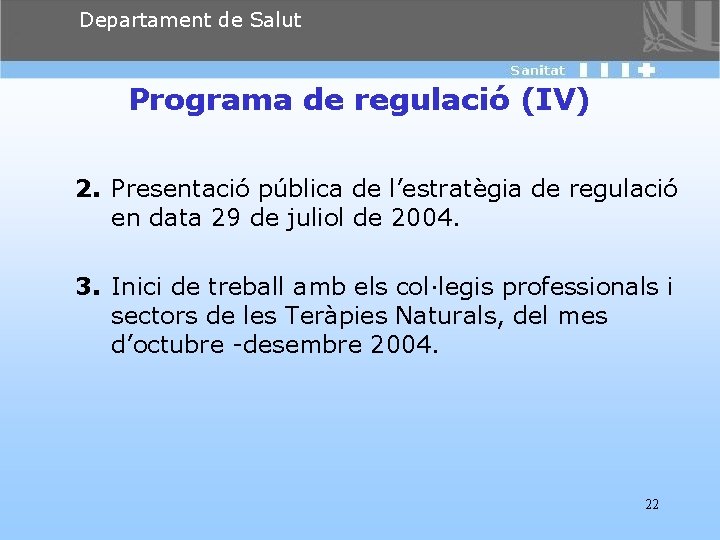 Departament de Salut Programa de regulació (IV) 2. Presentació pública de l’estratègia de regulació