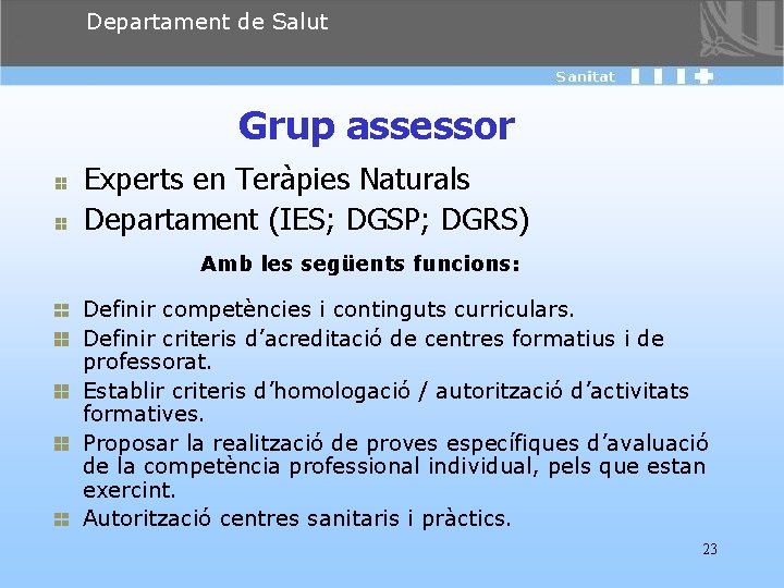 Departament de Salut Grup assessor Experts en Teràpies Naturals Departament (IES; DGSP; DGRS) Amb