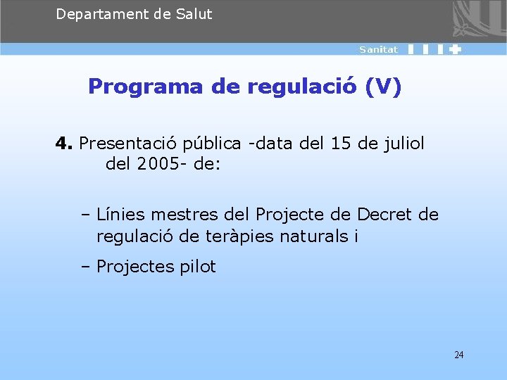 Departament de Salut Programa de regulació (V) 4. Presentació pública -data del 15 de