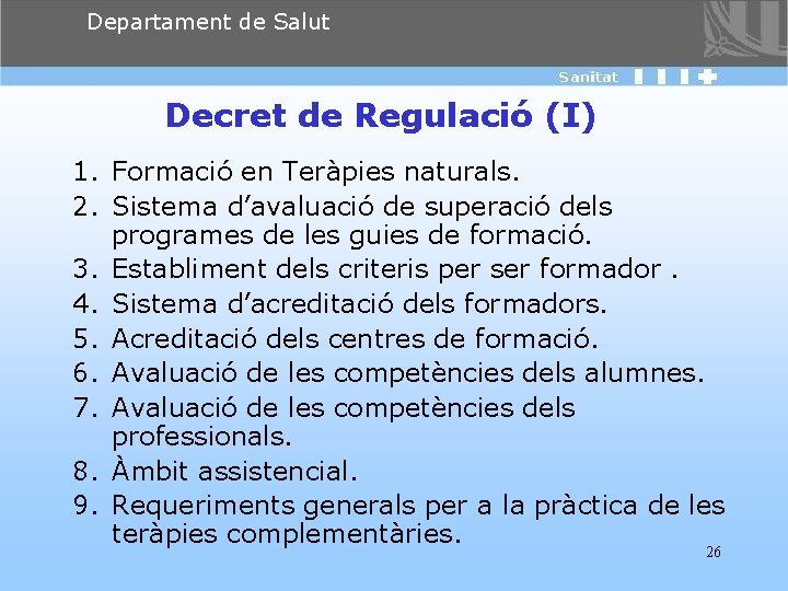 Departament de Salut Decret de Regulació (I) 1. Formació en Teràpies naturals. 2. Sistema