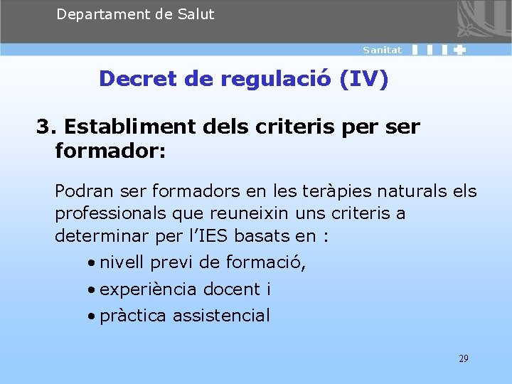 Departament de Salut Decret de regulació (IV) 3. Establiment dels criteris per ser formador: