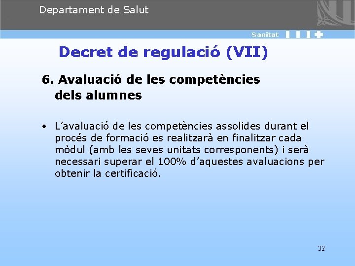 Departament de Salut Decret de regulació (VII) 6. Avaluació de les competències dels alumnes