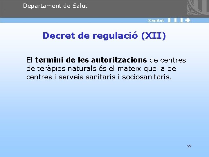 Departament de Salut Decret de regulació (XII) El termini de les autoritzacions de centres