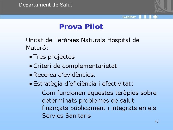 Departament de Salut Prova Pilot Unitat de Teràpies Naturals Hospital de Mataró: • Tres