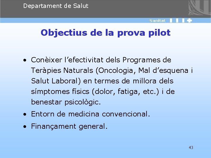 Departament de Salut Objectius de la prova pilot • Conèixer l’efectivitat dels Programes de