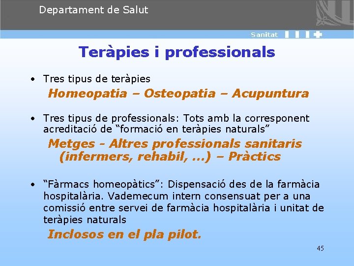 Departament de Salut Teràpies i professionals • Tres tipus de teràpies Homeopatia – Osteopatia