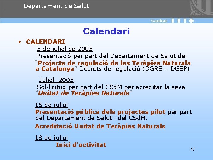 Departament de Salut Calendari • CALENDARI 5 de juliol de 2005 Presentació per part