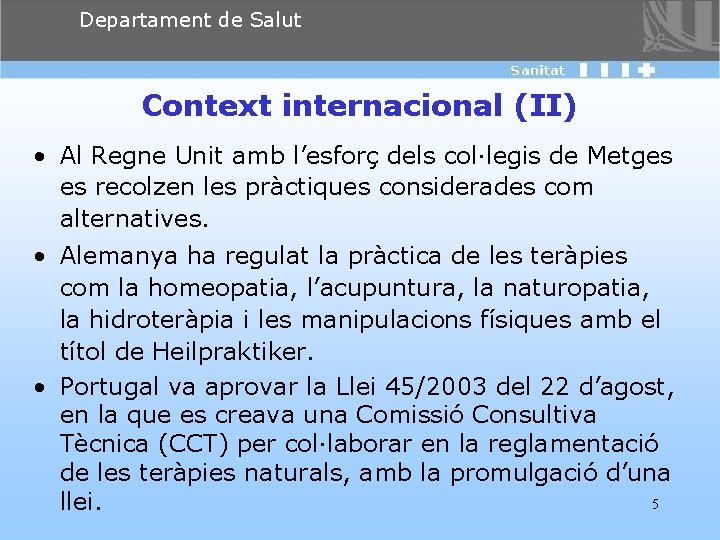 Departament de Salut Context internacional (II) • Al Regne Unit amb l’esforç dels col·legis