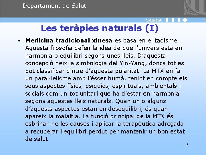 Departament de Salut Les teràpies naturals (I) • Medicina tradicional xinesa es basa en