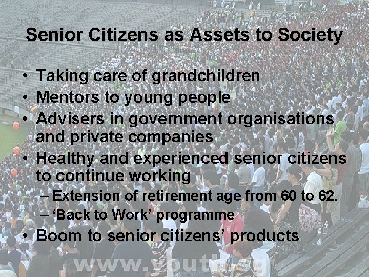 Senior Citizens as Assets to Society • Taking care of grandchildren • Mentors to