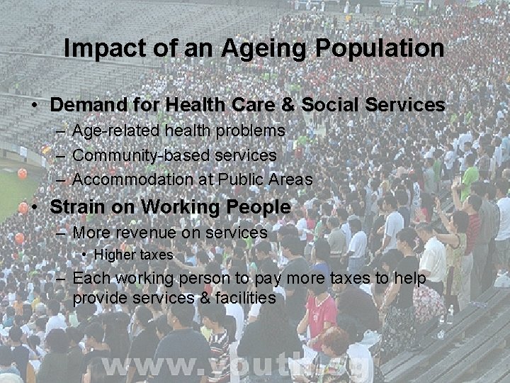 Impact of an Ageing Population • Demand for Health Care & Social Services –