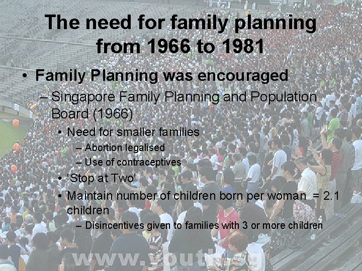 The need for family planning from 1966 to 1981 • Family Planning was encouraged