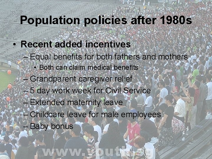 Population policies after 1980 s • Recent added incentives – Equal benefits for both