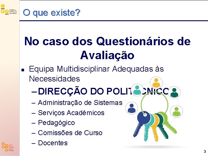 O que existe? No caso dos Questionários de Avaliação Equipa Multidisciplinar Adequadas às logoipp