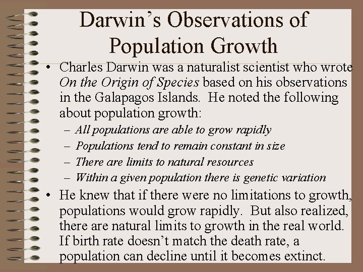 Darwin’s Observations of Population Growth • Charles Darwin was a naturalist scientist who wrote