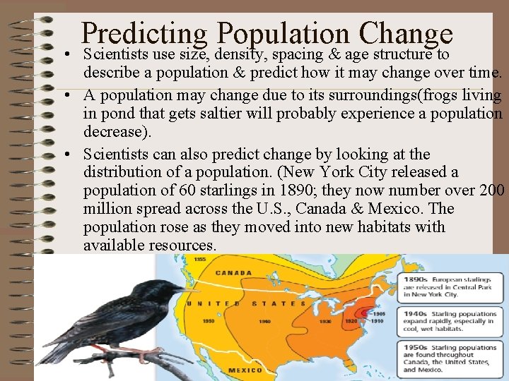 Predicting Population Change • Scientists use size, density, spacing & age structure to describe