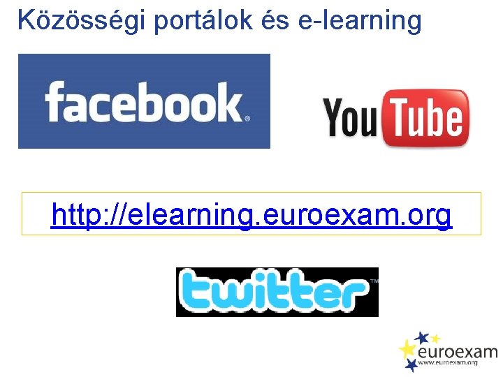 Közösségi portálok és e-learning http: //elearning. euroexam. org 