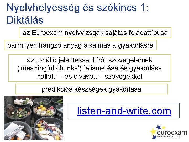 Nyelvhelyesség és szókincs 1: Diktálás az Euroexam nyelvvizsgák sajátos feladattípusa bármilyen hangzó anyag alkalmas