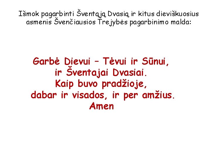 Išmok pagarbinti Šventąją Dvasią ir kitus dieviškuosius asmenis Švenčiausios Trejybės pagarbinimo malda: Garbė Dievui