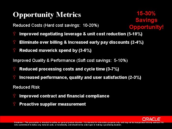 Opportunity Metrics Reduced Costs (Hard cost savings: 10 -20%) 15 -30% Savings Opportunity! Ÿ