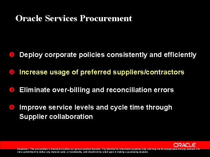 Oracle Services Procurement Deploy corporate policies consistently and efficiently Increase usage of preferred suppliers/contractors