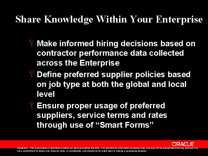 Share Knowledge Within Your Enterprise Ÿ Make informed hiring decisions based on contractor performance