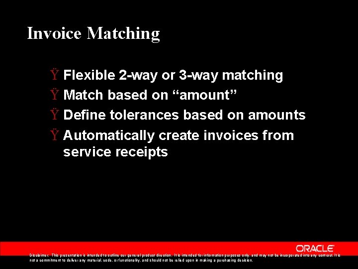 Invoice Matching Ÿ Flexible 2 -way or 3 -way matching Ÿ Match based on