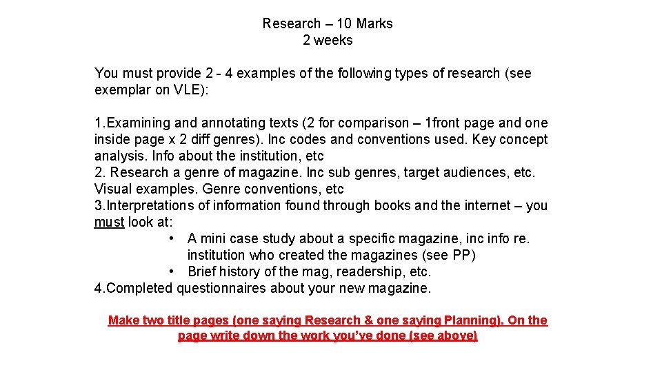 Research – 10 Marks 2 weeks You must provide 2 - 4 examples of