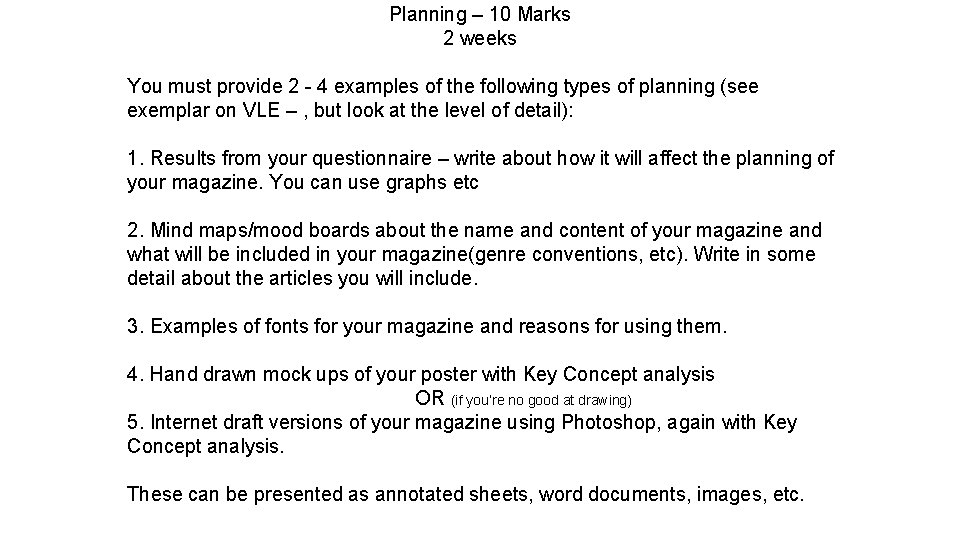 Planning – 10 Marks 2 weeks You must provide 2 - 4 examples of
