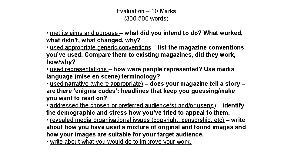 Evaluation – 10 Marks (300 -500 words) • met its aims and purpose –
