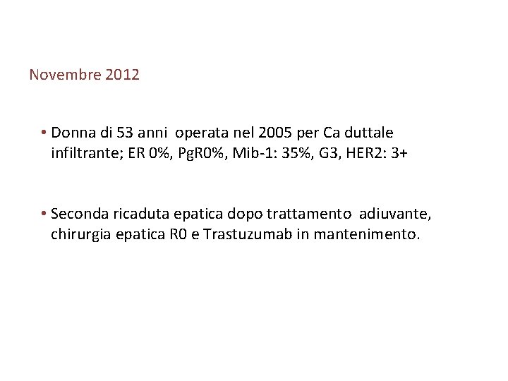 Novembre 2012 • Donna di 53 anni operata nel 2005 per Ca duttale infiltrante;