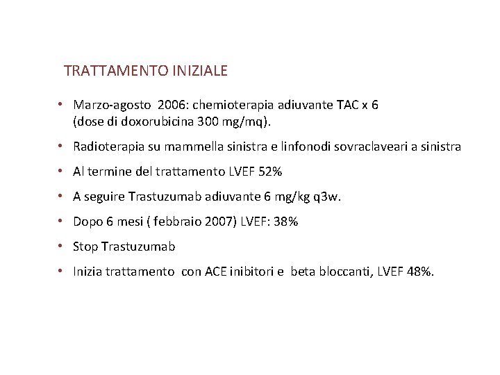 TRATTAMENTO INIZIALE • Marzo-agosto 2006: chemioterapia adiuvante TAC x 6 (dose di doxorubicina 300